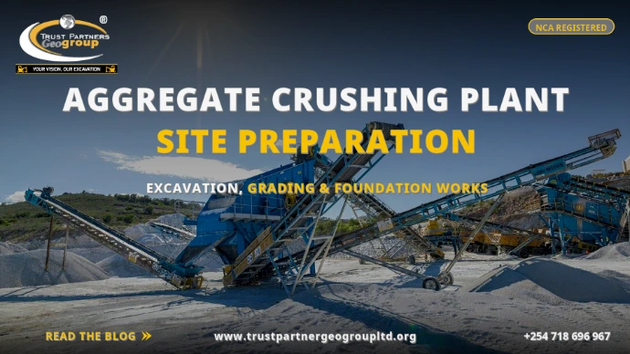 TRUST PARTNERS GEO-GROUP blog poster on aggregate crushing plant site preparation — blue mobile screening plant and conveyor system at a quarry with crushed stone stockpiles, covering excavation, grading and foundation works in Kenya at trustpartnergeogroupltd.org