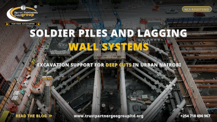 TRUST PARTNERS GEO-GROUP blog poster on soldier piles and lagging wall systems — aerial view of a deep urban excavation with steel soldier piles, timber lagging and cross-lot bracing, covering excavation support for deep cuts in urban Nairobi at trustpartnergeogroupltd.org