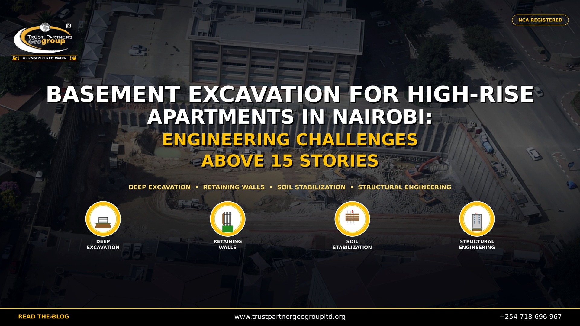 Aerial view of a deep basement excavation site in Nairobi, Kenya, surrounded by sheet pile retaining walls, with construction equipment including excavators and trucks working in the pit. Overlaid with the Trust Partners Geo-Group logo, an "NCA REGISTERED" badge, and bold headline text reading "Basement Excavation for High-Rise Apartments in Nairobi: Engineering Challenges Above 15 Stories." Four gold-ringed icons illustrate Deep Excavation, Retaining Walls, Soil Stabilization, and Structural Engineering services. Dark cinematic gradient overlay with vignette effect. Bottom bar includes "READ THE BLOG," website www.trustpartnergeogroupltd.org, and contact number +254 718 696 967. Professional engineering marketing poster for high-rise foundation construction in Kenya.