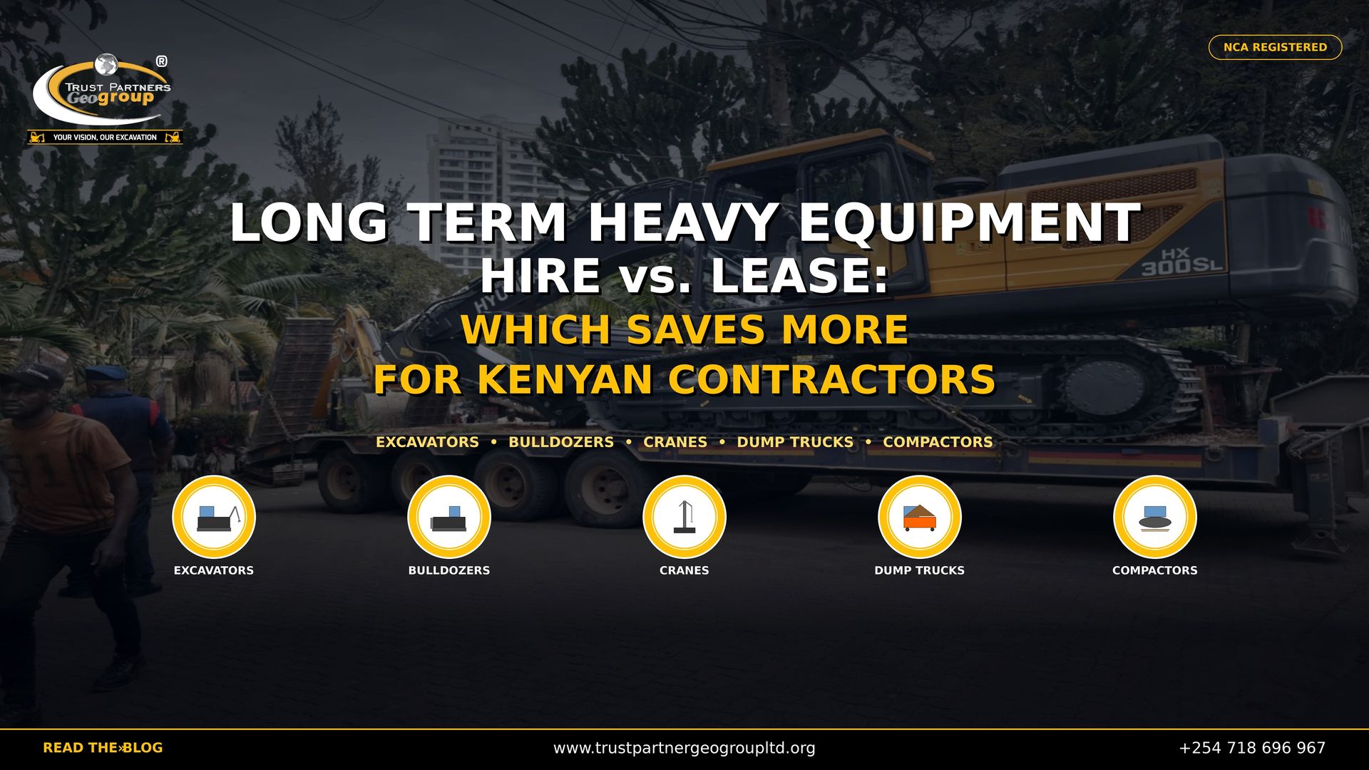 Long term heavy equipment hire vs lease comparison for Kenyan contractors by Trust Partners Geo-Group. Excavators, bulldozers, cranes, dump trucks and compactors rental and leasing options for construction companies in Kenya. NCA registered contractor.