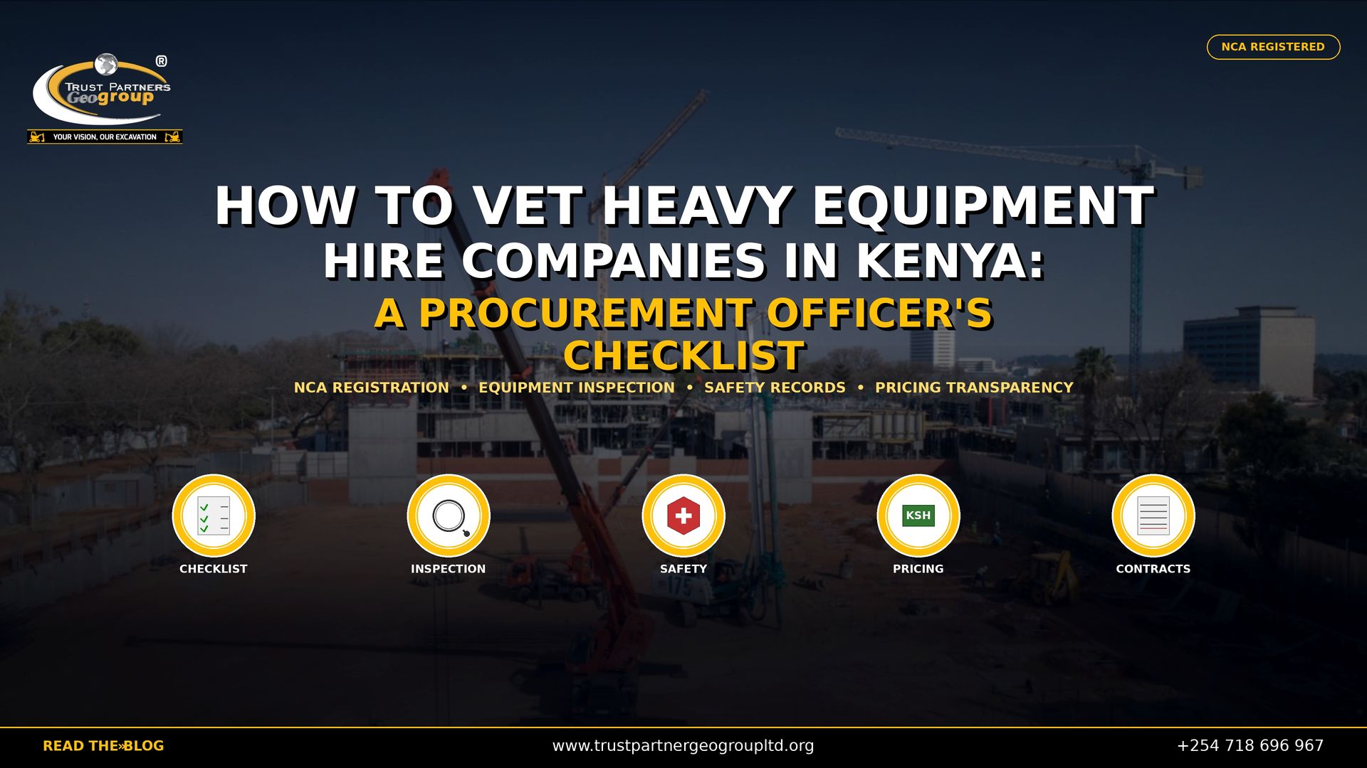 Main poster for Trust Partners Geo-Group blog: "How to Vet Heavy Equipment Hire Companies in Kenya: A Procurement Officer's Checklist." Features a construction site with cranes and excavators under a cinematic dark overlay. Headlines highlight NCA registration, equipment inspection, safety records, and pricing transparency. Five vetting-themed icons: Checklist, Inspection, Safety, Pricing (KSH), and Contracts. NCA registered contractor. Website: trustpartnergeogroupltd.org | Contact: +254 718 696 967.