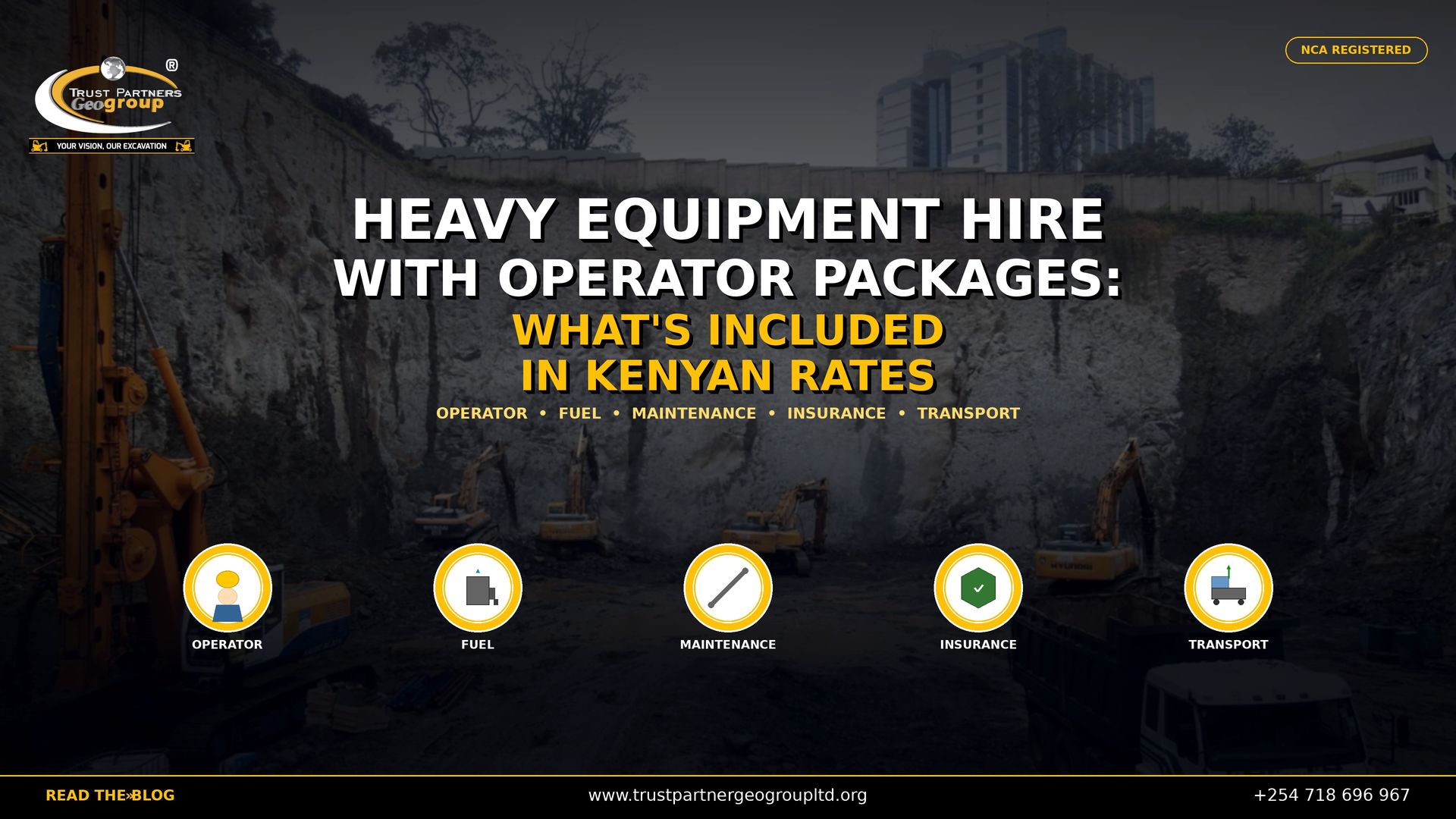 Main poster for Trust Partners Geo-Group blog on heavy equipment hire with operator packages in Kenya. Features a large excavation site with multiple Hyundai excavators, a piling rig, and a FAW dump truck against a rock face. Headline reads "Heavy Equipment Hire with Operator Packages: What's Included in Kenyan Rates." Five package component icons: Operator, Fuel, Maintenance, Insurance, and Transport. NCA registered contractor. Website: trustpartnergeogroupltd.org | Contact: +254 718 696 967.