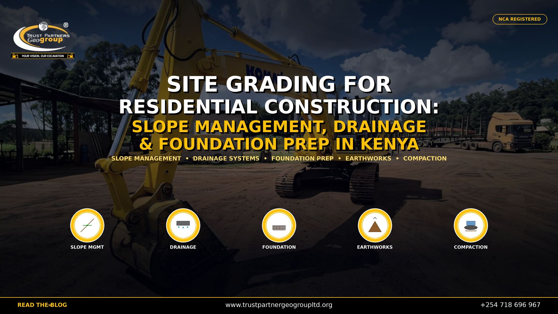 Main poster for Trust Partners Geo-Group site grading services for residential construction in Kenya. Features a yellow Komatsu excavator on a graded earthwork site with a truck in the background. Headline reads "Site Grading for Residential Construction: Slope Management, Drainage & Foundation Prep in Kenya." Five service icons: Slope Management, Drainage, Foundation, Earthworks, and Compaction. NCA registered contractor. Website: trustpartnergeogroupltd.org | Contact: +254 718 696 967.
