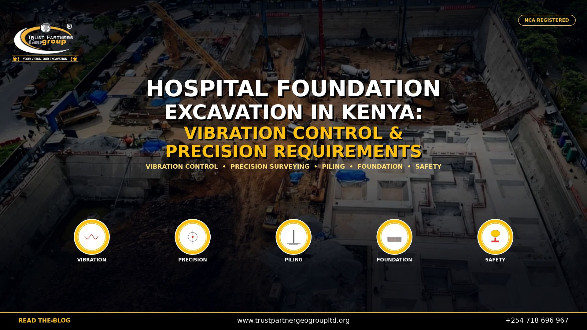 Main poster for Trust Partners Geo-Group hospital foundation excavation services in Kenya. Aerial view of a large-scale foundation excavation site with cranes, piling rigs, concrete foundations, and retaining walls next to a highway. Headline reads "Hospital Foundation Excavation in Kenya: Vibration Control & Precision Requirements." Five service icons: Vibration, Precision, Piling, Foundation, and Safety. NCA registered contractor. Website: trustpartnergeogroupltd.org | Contact: +254 718 696 967.