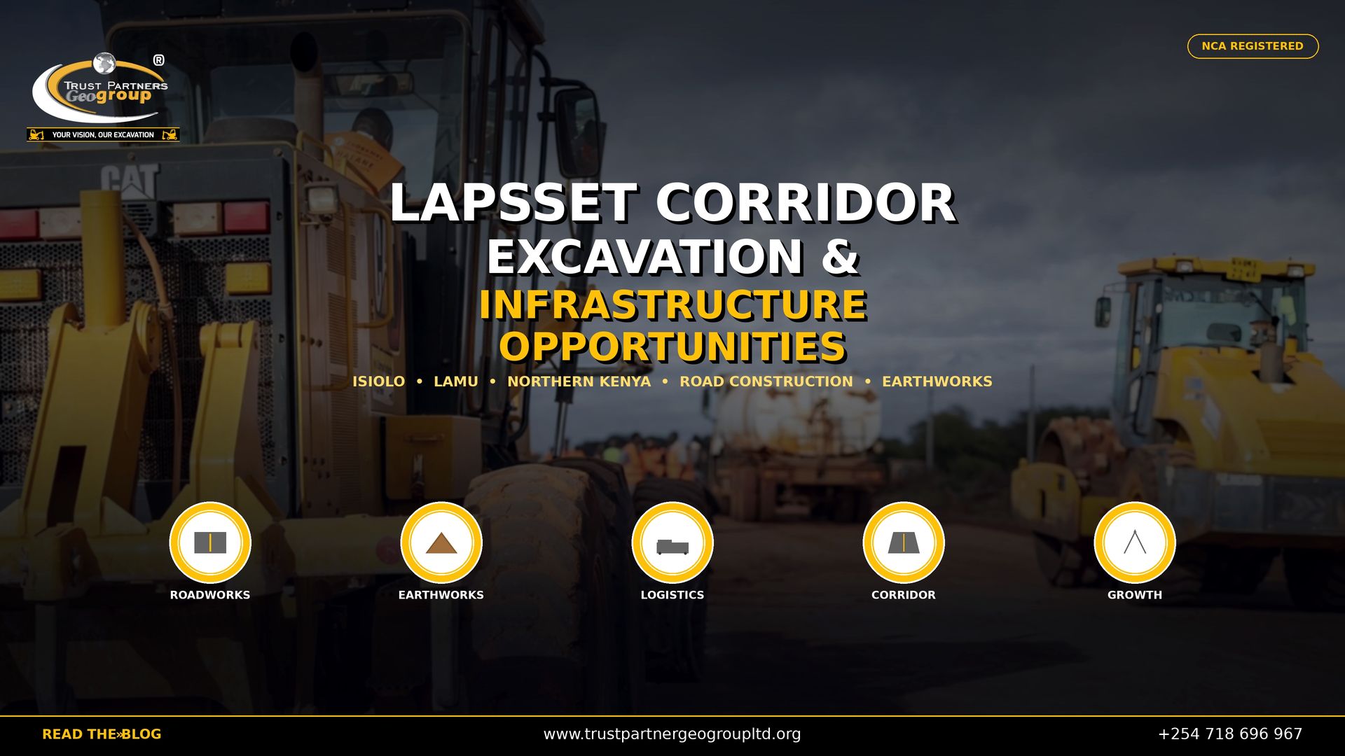 A cinematic 4K landscape poster for Trust Partners Geo Group Ltd. featuring a close-up of a yellow CAT road grader on red earth in Northern Kenya, with a roller compactor visible in the background under a dramatic cloudy sky. Dark cinematic overlay with gold and white typography reading "LAPSSET CORRIDOR EXCAVATION & INFRASTRUCTURE OPPORTUNITIES". Five gold-ringed icons at the bottom represent Roadworks, Earthworks, Logistics, Corridor, and Growth. The company logo appears top-left, an "NCA REGISTERED" badge top-right, and contact details on a black bottom bar.