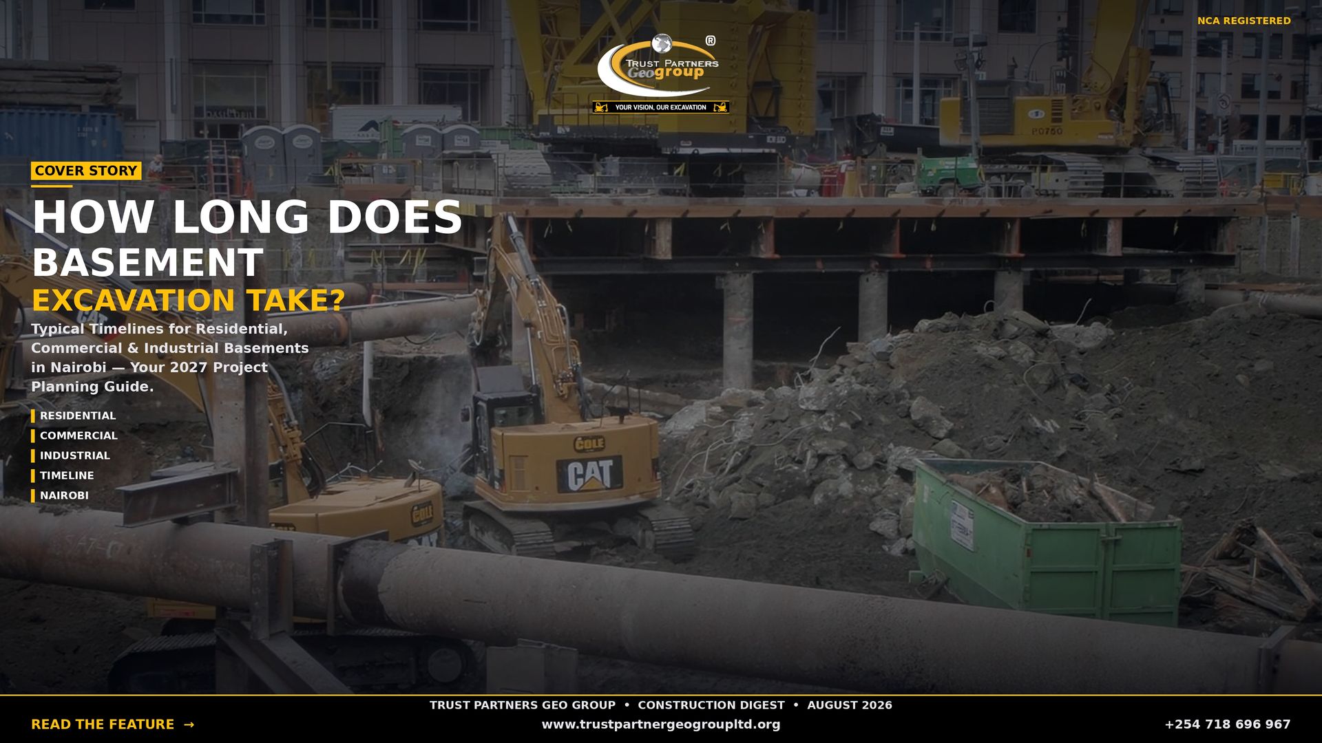A professional magazine cover-style poster for Trust Partners Geo Group Ltd. featuring a deep urban basement excavation site with yellow CAT excavators, large steel support pipes, a yellow crawler crane, and a multi-story building under construction in the background. Full dark cinematic overlay with top-center masthead logo, "NCA REGISTERED" text top-right, gold "COVER STORY" badge, and large left-aligned headline "HOW LONG DOES BASEMENT EXCAVATION TAKE?". Bold body copy reads "Typical Timelines for Residential, Commercial & Industrial Basements in Nairobi — Your 2027 Project Planning Guide." Gold vertical-bar feature tags list Residential, Commercial, Industrial, Timeline, and Nairobi. The masthead "TRUST PARTNERS GEO GROUP • CONSTRUCTION DIGEST • AUGUST 2026" sits at bottom center above a black footer bar with "READ THE FEATURE", website, and phone number.