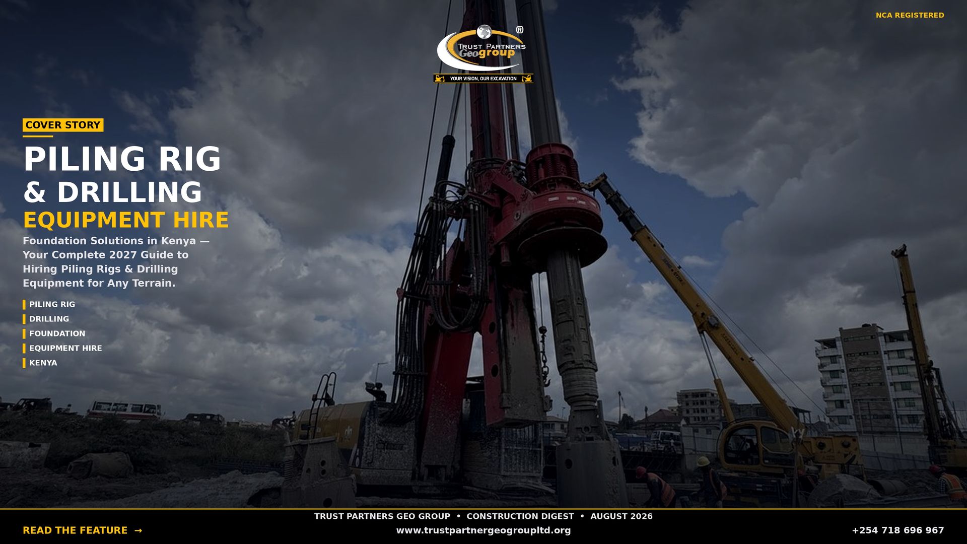 A dark cinematic 4K landscape poster showing a red piling rig towering over a muddy construction site under a partly cloudy blue sky, with workers in high-visibility vests and a yellow crane in the background. The Trust Partners Geo Group logo sits at top center with "NCA REGISTERED" in gold at top-right. A gold "COVER STORY" tag introduces the headline "PILING RIG & DRILLING" in large white type with "EQUIPMENT HIRE" in gold beneath it. Body copy reads: "Foundation Solutions in Kenya — Your Complete 2027 Guide to Hiring Piling Rigs & Drilling Equipment for Any Terrain." Feature tags (PILING RIG, DRILLING, FOUNDATION, EQUIPMENT HIRE, KENYA) line the left side. A black footer bar contains the masthead "TRUST PARTNERS GEO GROUP • CONSTRUCTION DIGEST • AUGUST 2026", a gold "READ THE FEATURE →" CTA, the website, and phone number +254 718 696 967.