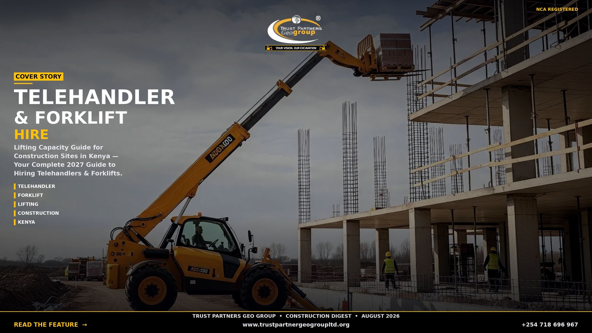 A dark cinematic 4K landscape poster showing a yellow telehandler lifting a pallet of bricks toward an unfinished concrete building under a cloudy sky. The Trust Partners Geo Group logo sits at top center with "NCA REGISTERED" in gold at top-right. A gold "COVER STORY" tag introduces the headline "TELEHANDLER & FORKLIFT" in large white type with "HIRE" in gold beneath it. Body copy reads: "Lifting Capacity Guide for Construction Sites in Kenya — Your Complete 2027 Guide to Hiring Telehandlers & Forklifts." Feature tags (TELEHANDLER, FORKLIFT, LIFTING, CONSTRUCTION, KENYA) line the left side. A black footer bar contains the masthead "TRUST PARTNERS GEO GROUP • CONSTRUCTION DIGEST • AUGUST 2026", a gold "READ THE FEATURE →" CTA, the website, and phone number +254 718 696 967.