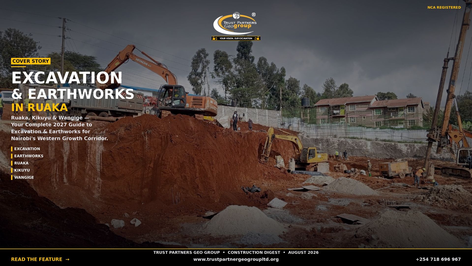 A dark cinematic 4K landscape poster showing an active construction excavation site with red soil, where an orange Hitachi excavator loads a dump truck while workers in high-visibility vests and hard hats operate nearby. A piling rig and additional earthmoving equipment are visible across the site, with residential buildings and trees in the background. The Trust Partners Geo Group logo sits at top center with "NCA REGISTERED" in gold at top-right. A gold "COVER STORY" tag introduces the headline "EXCAVATION & EARTHWORKS" in large white type with "IN RUAKA" in gold beneath it. Body copy reads: "Ruaka, Kikuyu & Wangige — Your Complete 2027 Guide to Excavation & Earthworks for Nairobi's Western Growth Corridor." Feature tags (EXCAVATION, EARTHWORKS, RUAKA, KIKUYU, WANGIGE) line the left side. A black footer bar contains the masthead "TRUST PARTNERS GEO GROUP • CONSTRUCTION DIGEST • AUGUST 2026", a gold "READ THE FEATURE →" CTA, the website, and phone number +254 718 696 967.