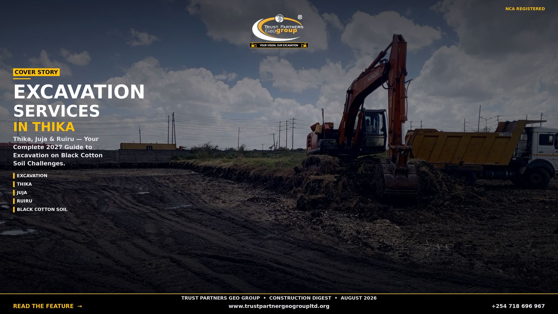 A dark cinematic 4K landscape poster showing an orange Hitachi excavator loading black cotton soil into a yellow dump truck on a muddy construction site under a partly cloudy sky. The Trust Partners Geo Group logo sits at top center with "NCA REGISTERED" in gold at top-right. A gold "COVER STORY" tag introduces the headline "EXCAVATION SERVICES" in large white type with "IN THIKA" in gold beneath it. Body copy reads: "Thika, Juja & Ruiru — Your Complete 2027 Guide to Excavation on Black Cotton Soil Challenges." Feature tags (EXCAVATION, THIKA, JUJA, RUIRU, BLACK COTTON SOIL) line the left side. A black footer bar contains the masthead "TRUST PARTNERS GEO GROUP • CONSTRUCTION DIGEST • AUGUST 2026", a gold "READ THE FEATURE →" CTA, the website, and phone number +254 718 696 967.