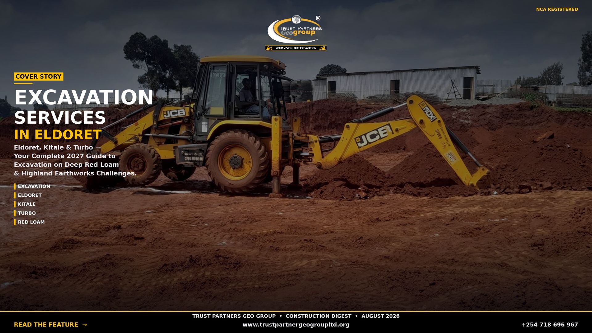 A dark cinematic 4K landscape poster showing a yellow JCB backhoe loader digging into deep red loam soil on a construction site, with a corrugated metal building and trees in the background under a partly cloudy sky. The Trust Partners Geo Group logo sits at top center with "NCA REGISTERED" in gold at top-right. A gold "COVER STORY" tag introduces the headline "EXCAVATION SERVICES" in large white type with "IN ELDORET" in gold beneath it. Body copy reads: "Eldoret, Kitale & Turbo — Your Complete 2027 Guide to Excavation on Deep Red Loam & Highland Earthworks Challenges." Feature tags (EXCAVATION, ELDORET, KITALE, TURBO, RED LOAM) line the left side. A black footer bar contains the masthead "TRUST PARTNERS GEO GROUP • CONSTRUCTION DIGEST • AUGUST 2026", a gold "READ THE FEATURE →" CTA, the website, and phone number +254 718 696 967.