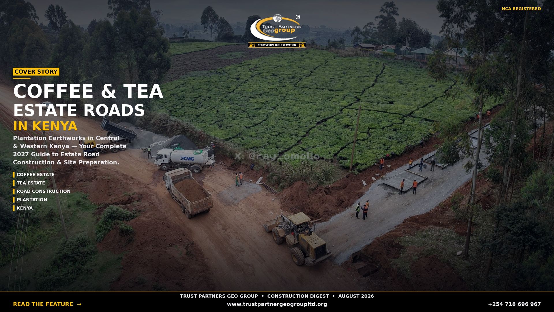 A dark cinematic 4K landscape poster showing an aerial view of road construction through a lush green tea plantation, with a yellow wheel loader, dump trucks, an XCMG cement mixer, and workers in high-visibility vests on a muddy construction site surrounded by rolling hills of tea bushes. The Trust Partners Geo Group logo sits at top center with "NCA REGISTERED" in gold at top-right. A gold "COVER STORY" tag introduces the headline "COFFEE & TEA ESTATE ROADS" in large white type with "IN KENYA" in gold beneath it. Body copy reads: "Plantation Earthworks in Central & Western Kenya — Your Complete 2027 Guide to Estate Road Construction & Site Preparation." Feature tags (COFFEE ESTATE, TEA ESTATE, ROAD CONSTRUCTION, PLANTATION, KENYA) line the left side. A black footer bar contains the masthead "TRUST PARTNERS GEO GROUP • CONSTRUCTION DIGEST • AUGUST 2026", a gold "READ THE FEATURE →" CTA, the website, and phone number +254 718 696 967.