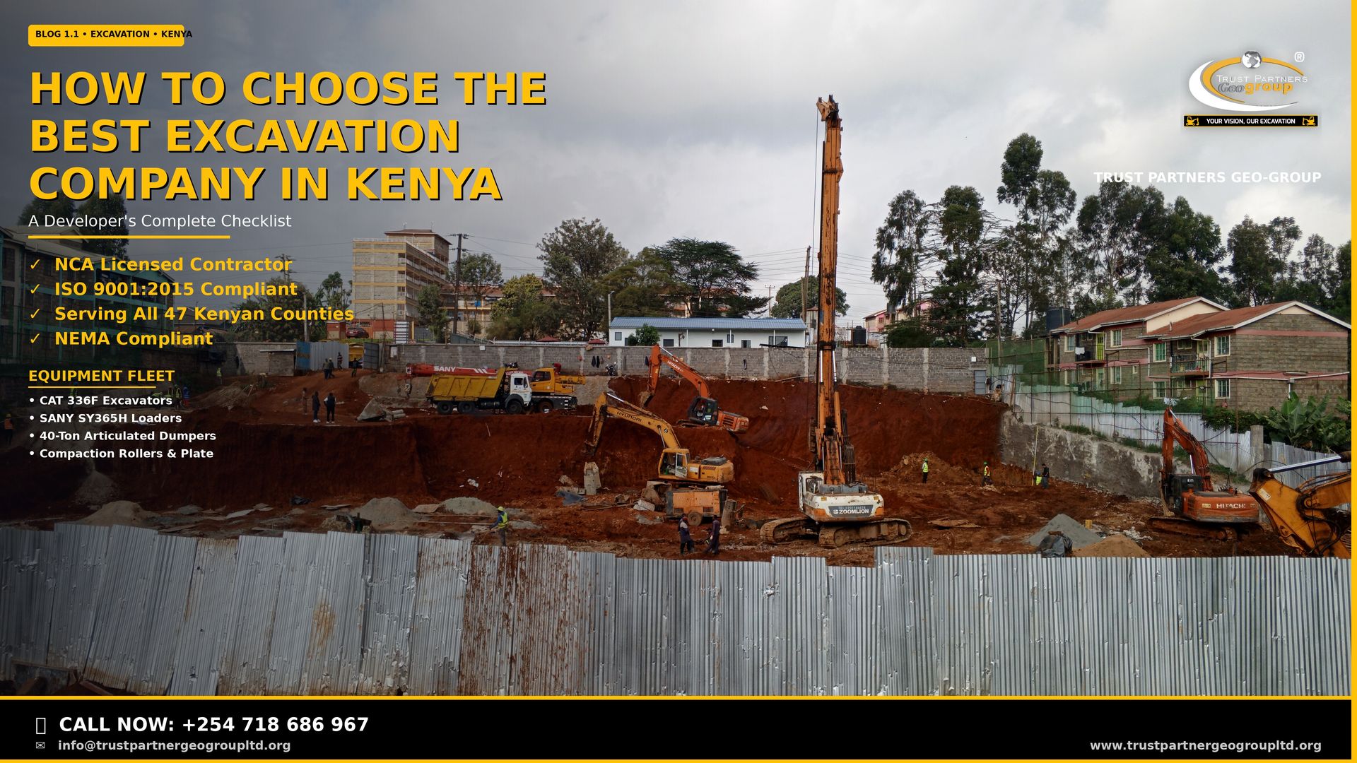 How to Choose the Best Excavation Company in Kenya — A Developer's Complete Checklist. Trust Partners Geo-Group: NCA Licensed, ISO 9001:2015 Compliant, NEMA Compliant. Heavy equipment fleet including CAT 336F Excavators and SANY SY365H Loaders. Serving all 47 Kenyan counties. Call +254 718 686 967.