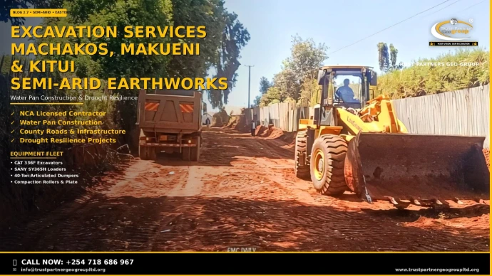 Excavation Services in Machakos, Makueni & Kitui — Semi-Arid Earthworks & Water Pan Construction. Trust Partners Geo-Group: NCA Licensed, Water Pan Construction, County Roads & Infrastructure, Drought Resilience Projects. Heavy equipment fleet including CAT 336F Excavators and SANY SY365H Loaders. Call +254 718 686 967.