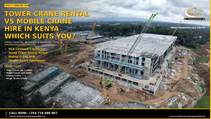 Tower Crane Rental vs Mobile Crane Hire in Kenya — Which Suits Your Project? Trust Partners Geo-Group: NCA Licensed, Tower Crane Rental Kenya, Mobile Crane Hire, Height Reach Specialists. Crane fleet includes Tower Cranes (Up to 80m), Mobile Cranes (25T–500T), Crawler Cranes, and Rough Terrain Cranes. Call +254 718 686 967.