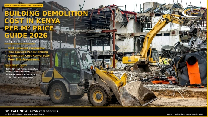 Building demolition cost guide Kenya 2026 — a Trust Partners Geo Group wheel loader clearing rubble in the foreground while a yellow high-reach excavator dismantles a collapsed steel and concrete industrial structure with twisted roofing and debris piles. NCA licensed contractor with transparent per-m² demolition pricing and free site assessments. Call +254 718 686 967
