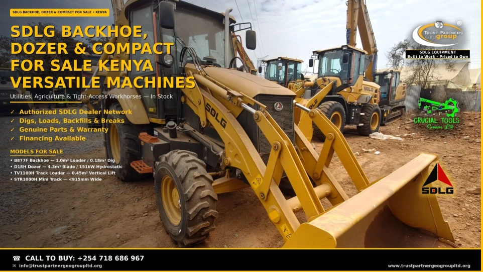 SDLG backhoe, dozer and compact equipment for sale in Kenya — a yellow SDLG B877F backhoe loader with 1.0m³ loader bucket in the foreground, with an SDLG D18H hydrostatic bulldozer and compact track loaders parked behind on the Trust Partners Geo Group yard. Sold by Trust Partners Geo Group, sub-dealer of Crucial Tools Services Ltd, authorized SDLG dealer. Four versatile machines for utilities, agriculture and tight-access work, with genuine parts, warranty, and financing available. Call +254 718 686 967 to buy